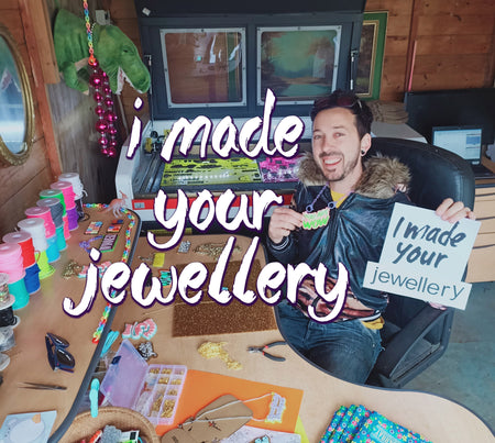 I Made Your Jewellery