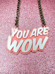 You Are Wow - Statement Acrylic Necklace- Choose Your Colours